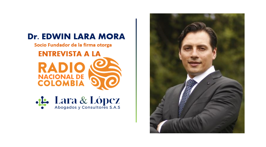 Dr. Edwin Lara Mora, socio fundador de la firma otorga entrevista a la radio nacional de Colombia